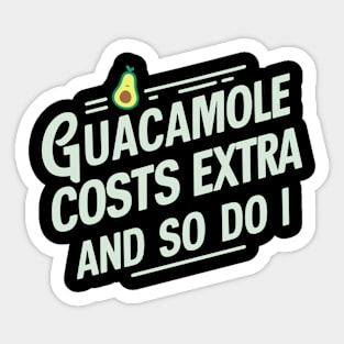 Guacamole Costs Extra And So Do I Humorous Avocado Sarcasm Sticker